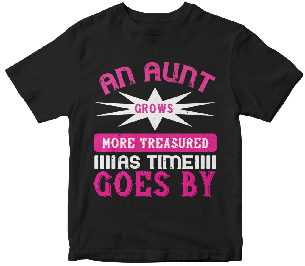 Mother's Day T-Shirts-An aunt grows more treasured as time goes by
