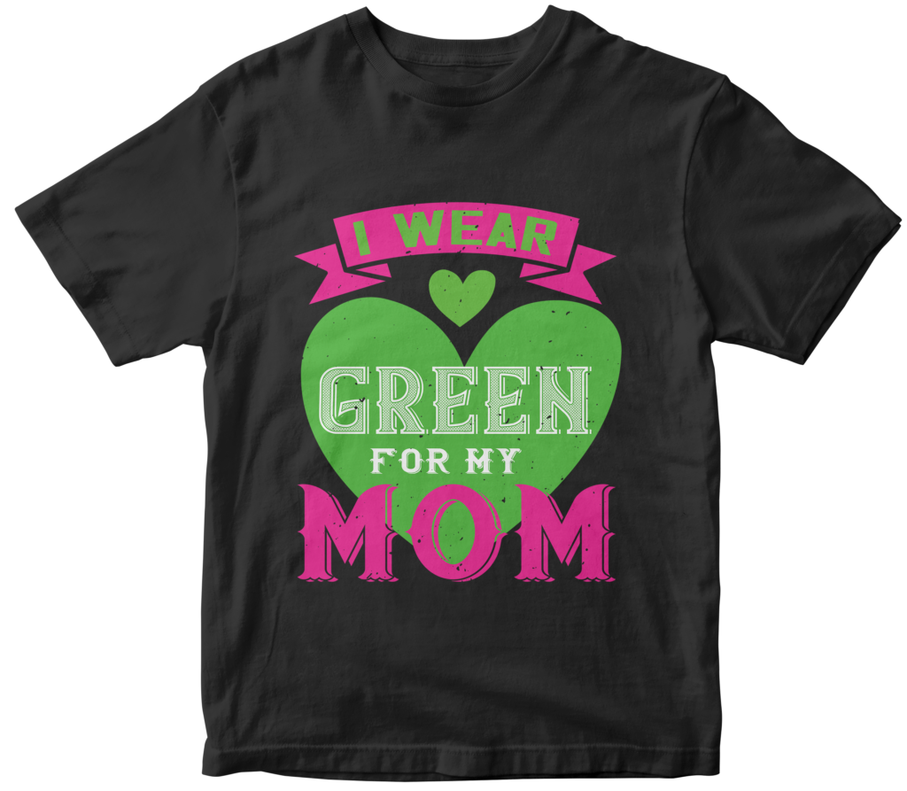 Mother's Day T-Shirts-i wear green for my mom