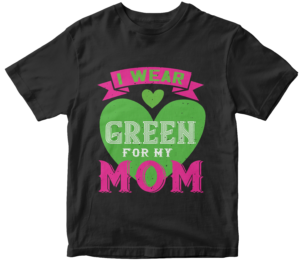 Mother's Day T-Shirts-i wear green for my mom